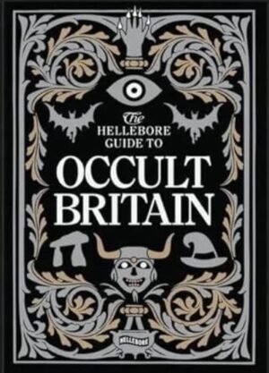 The Hellebore Guide to Occult Britain and Northern Ireland